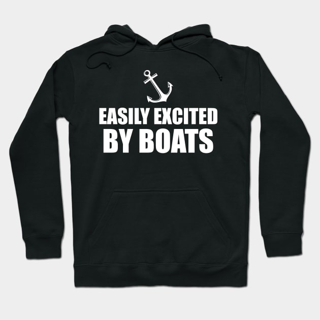 Boat - Easily Excited by boats w Hoodie by KC Happy Shop